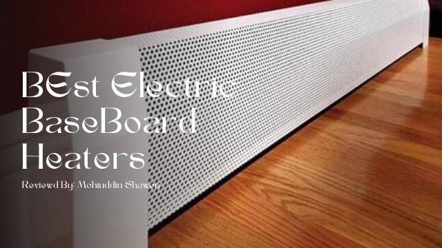 Best Electric Baseboard heater